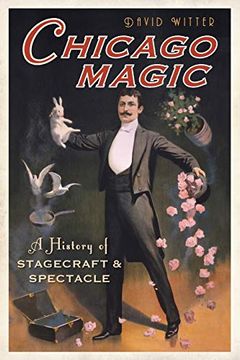 portada Chicago Magic: A History of Stagecraft and Spectacle Paperback (in English)