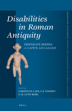Disabilities in Roman Antiquity: Disparate Bodies a Capite Ad Calcem (en Latin)
