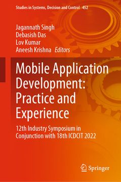 portada Mobile Application Development: Practice and Experience: 12th Industry Symposium in Conjunction with 18th Icdcit 2022 (in English)