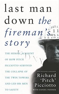 portada Last man Down: The Fireman's Story: The Heroic Account of how Pitch Picciotto Survived the Collapse of the Twin Towers and led his men to Safety: The (en Inglés)