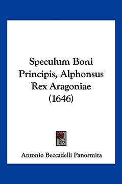 portada Speculum Boni Principis, Alphonsus Rex Aragoniae (1646) (in Latin)