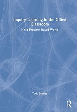 portada Inquiry Learning in the Gifted Classroom: It’S a Problem-Based World (en Inglés)