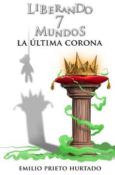 portada La Ultima Corona: Liberando 7 Mundos (Parte II)