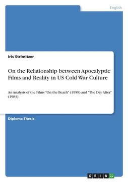 portada On the Relationship between Apocalyptic Films and Reality in US Cold War Culture: An Analysis of the Films On the Beach (1959) and The Day After (1983 (en Inglés)