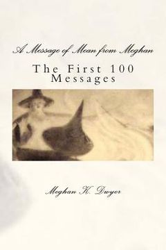 portada A Message of Mean from Meghan: The First 100 Messages (en Inglés)