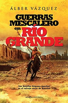 portada Guerras mescalero en Río Grande: Las batallas hispano-apaches en el salvaje norte de América (in Spanish)