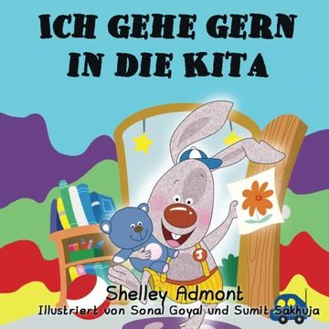 portada Kinderbuch Deutsch: Ich gehe gern in die Kita (German kids books): I Love to go to Daycare (German Edition) (German Bedtime Collection)