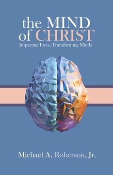 portada The Mind of Christ: Impacting Lives, Transforming Minds (en Inglés)