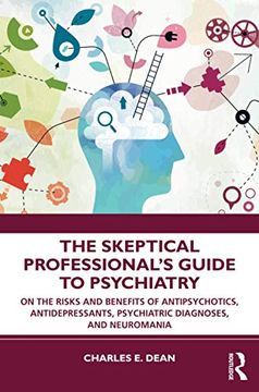 portada The Skeptical Professional’S Guide to Psychiatry: On the Risks and Benefits of Antipsychotics, Antidepressants, Psychiatric Diagnoses, and Neuromania (en Inglés)