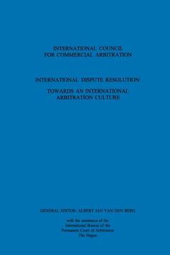 portada international dispute resolution: towards intl arb culture vol 8