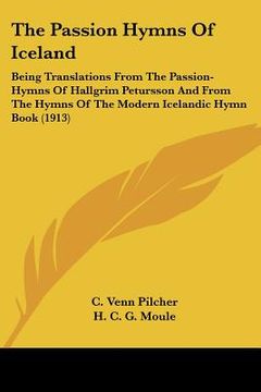 portada the passion hymns of iceland: being translations from the passion-hymns of hallgrim petursson and from the hymns of the modern icelandic hymn book (