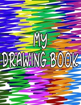 portada My Drawing Book: Fun Drawing Pad For Kids To Explore Their Creativity (en Inglés)