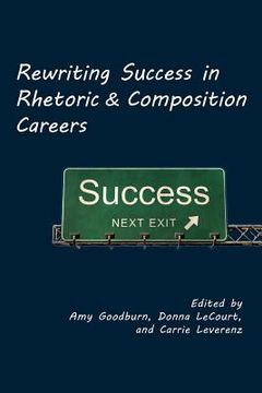 portada rewriting success in rhetoric and composition careers