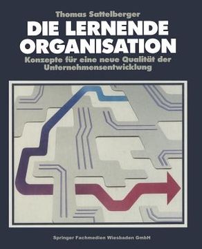 portada Die Lernende Organisation: Konzepte Für Eine Neue Qualität Der Unternehmensentwicklung (en Alemán)