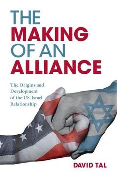 portada The Making of an Alliance: The Origins and Development of the Us-Israel Relationship (en Inglés)