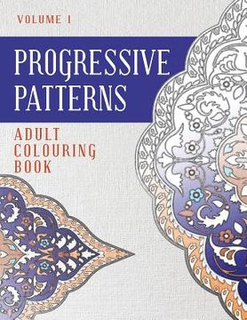 portada Progressive Patterns Volume 1: Adult Colouring Book (en Inglés)