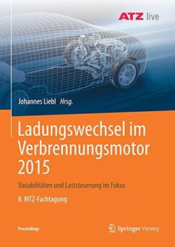 portada Ladungswechsel im Verbrennungsmotor 2015: Variabilitäten und Laststeuerung im Fokus 8. Mtz-Fachtagung (in German)
