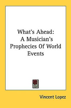 portada what's ahead: a musician's prophecies of world events (in English)