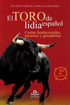 portada El toro de lidia Español: Castas fundacionales, encastes y y ganaderías