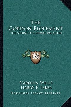 portada the gordon elopement: the story of a short vacation (en Inglés)
