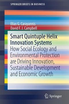 portada Smart Quintuple Helix Innovation Systems: How Social Ecology and Environmental Protection Are Driving Innovation, Sustainable Development and Economic (en Inglés)