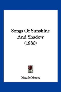 portada songs of sunshine and shadow (1880) (in English)