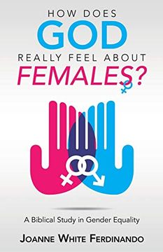 portada How Does god Really Feel About Females? A Biblical Study in Gender Equality (en Inglés)