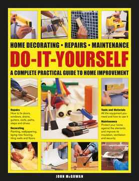portada Do-It-Yourself: Home Decorating, Repairs, Maintenance: A Complete Practical Guide to Home Improvement (en Inglés)