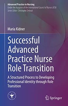 portada Successful Advanced Practice Nurse Role Transition: A Structured Process to Developing Professional Identity Through Role Transition (in English)