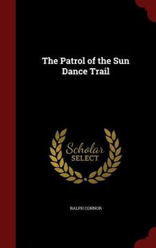 portada The Patrol of the Sun Dance Trail (in English)