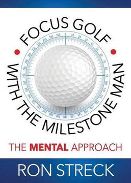portada Focus Golf with the Milestone Man: The Mental Approach