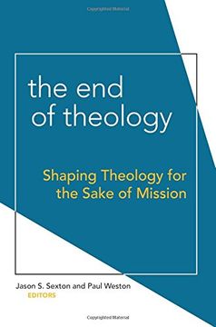 portada The End of Theology: Shaping Theology for the Sake of Mission