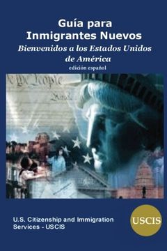 portada Guia Para Inmigrantes Nuevos: Bienvenidos a los Estados Unidos de America