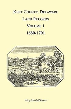 portada kent county, delaware, land records, volume 1, 1680-1701 (en Inglés)