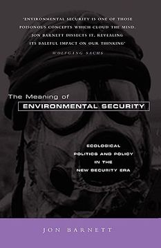 portada the meaning of environmental security: ecological politics and policy in the new security era (en Inglés)