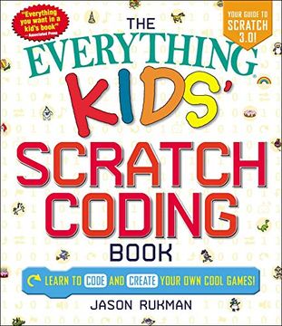 portada The Everything Kids' Scratch Coding Book: Learn to Code and Create Your own Cool Games! (en Inglés)