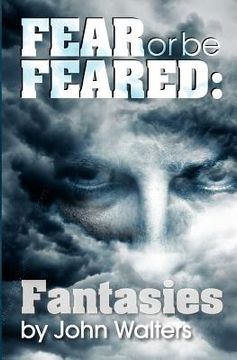 portada fear or be feared: fantasies (en Inglés)