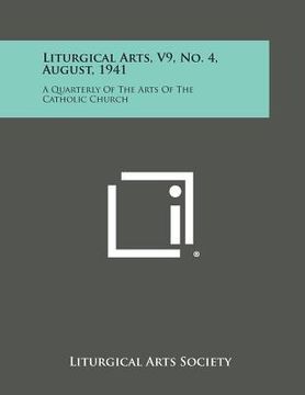 portada Liturgical Arts, V9, No. 4, August, 1941: A Quarterly of the Arts of the Catholic Church (en Inglés)