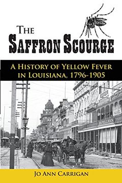 portada The Saffron Scourge: A History of Yellow Fever in Louisiana, 1796-1905 (en Inglés)