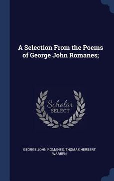 portada A Selection From the Poems of George John Romanes; (en Inglés)