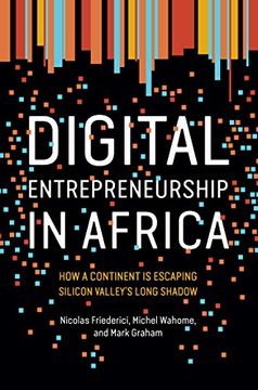 portada Digital Entrepreneurship in Africa: How a Continent is Escaping Silicon Valley's Long Shadow (en Inglés)