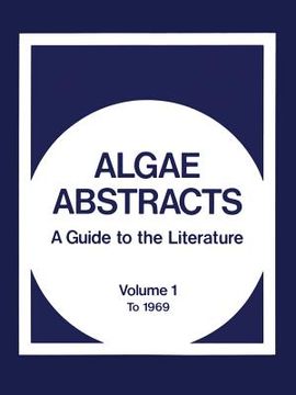 portada Algae Abstracts: A Guide to the Literature. Volume 1: To 1969 (en Inglés)