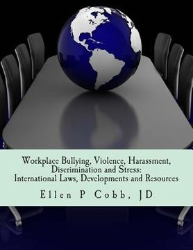 portada Workplace Bullying, Violence, Harassment, Discrimination and Stress: International Laws, Developments, and Resources