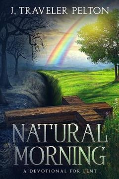 portada Natural Morning; A Devotional for Lent: (Or other times of spiritual emphasis) (en Inglés)