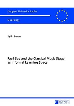 portada Fazil Say and the Classical Music Stage as Informal Learning Space: Second, revised edition (Europaeische Hochschulschriften / European University Studies / Publications Universitaires Europeennes)