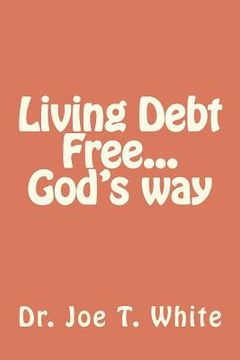 portada living debt free...god's way (in English)