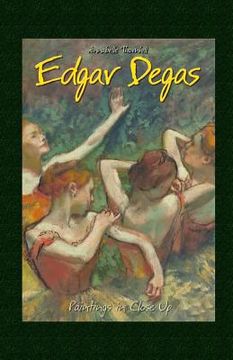 portada Edgar Degas: Paintings in Close Up