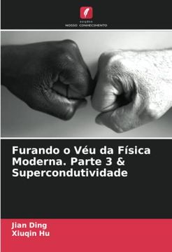 portada Furando o véu da Física Moderna. Parte 3 & Supercondutividade