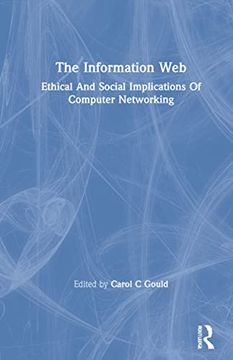 portada The Information Web: Ethical and Social Implications of Computer Networking 