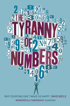 portada The Tyranny of Numbers: Why Counting Can't Make us Happy (en Inglés)